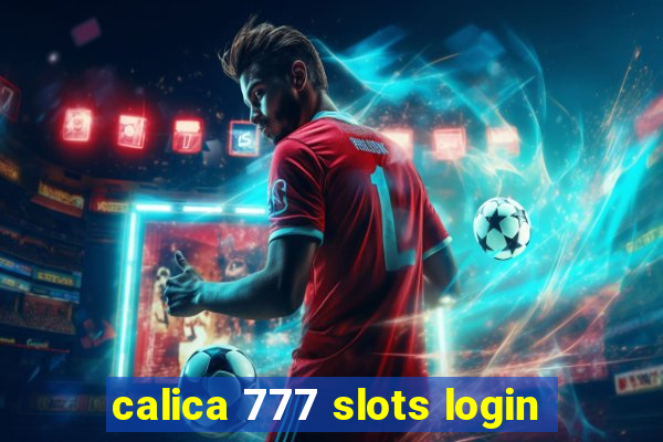 calica 777 slots login